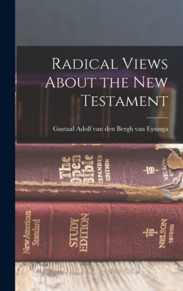 Radical Views About The New Testament