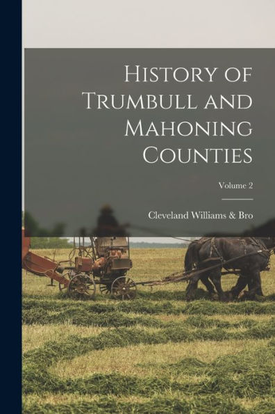 History Of Trumbull And Mahoning Counties; Volume 2
