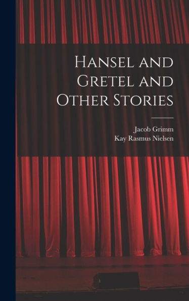 Hansel And Gretel And Other Stories
