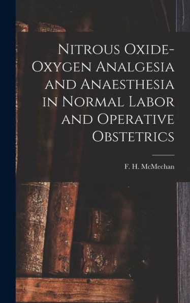 Nitrous Oxide-Oxygen Analgesia And Anaesthesia In Normal Labor And Operative Obstetrics