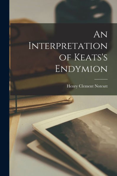 An Interpretation Of Keats'S Endymion