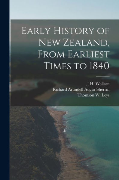 Early History Of New Zealand, From Earliest Times To 1840
