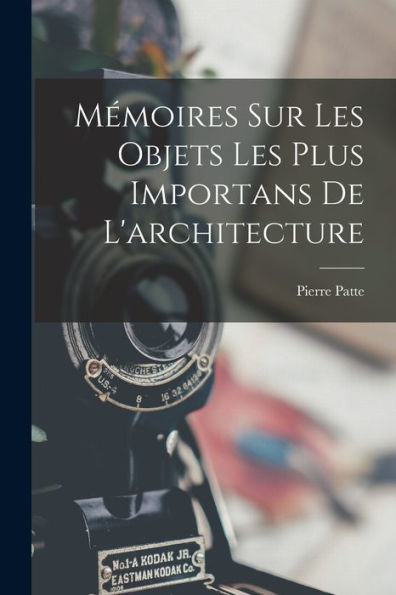 Mémoires Sur Les Objets Les Plus Importans De L'Architecture (French Edition)