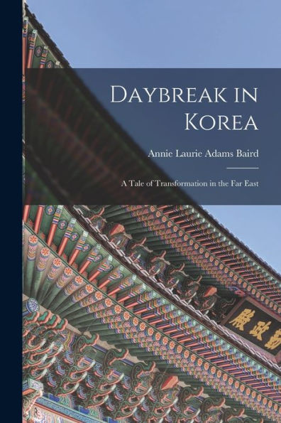 Daybreak In Korea: A Tale Of Transformation In The Far East