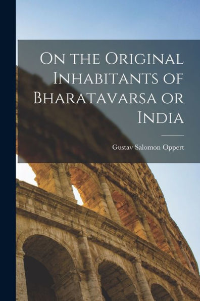 On The Original Inhabitants Of Bharatavarsa Or India