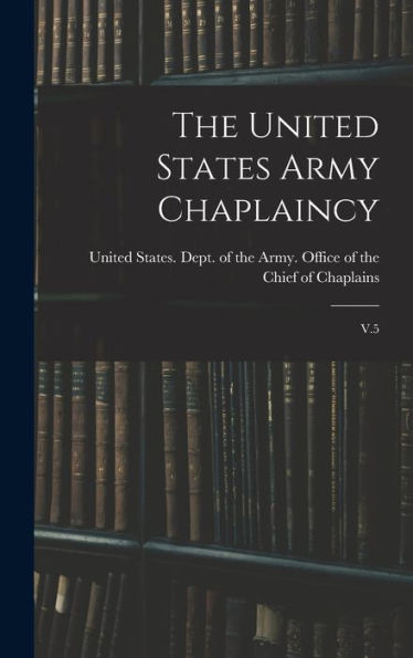The United States Army Chaplaincy: V.5
