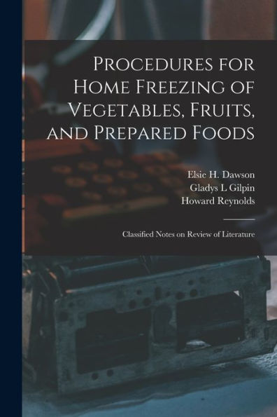 Procedures For Home Freezing Of Vegetables, Fruits, And Prepared Foods: Classified Notes On Review Of Literature