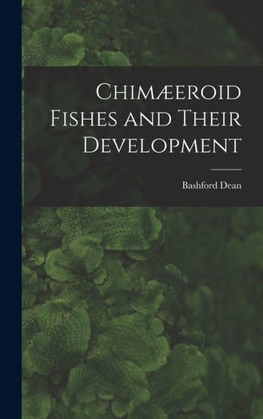 Chimæeroid Fishes And Their Development