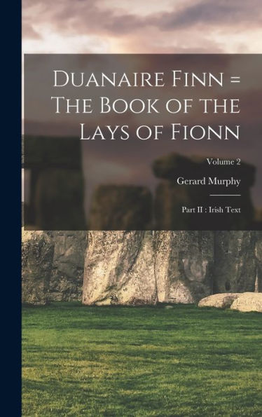 Duanaire Finn = The Book Of The Lays Of Fionn: Part Ii: Irish Text; Volume 2