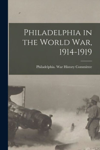 Philadelphia In The World War, 1914-1919