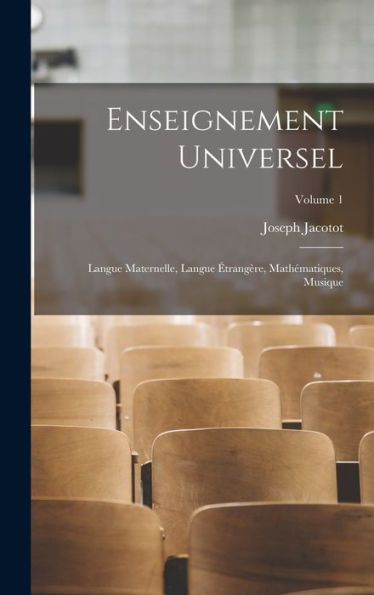 Enseignement Universel: Langue Maternelle, Langue Étrangère, Mathématiques, Musique; Volume 1 (French Edition)