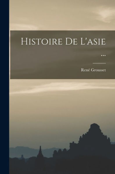 Histoire De L'Asie ... (French Edition)