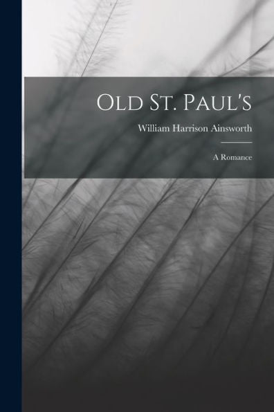 Old St. Paul'S: A Romance