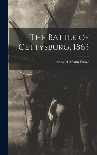 The Battle Of Gettysburg, 1863