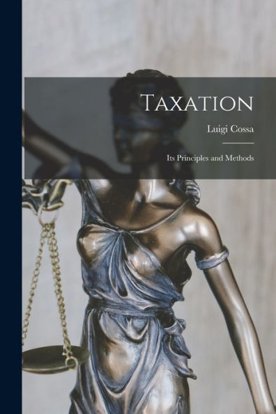 Taxation: Its Principles And Methods