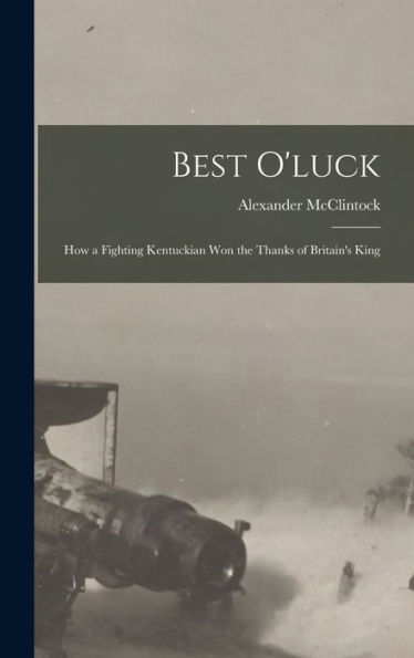 Best O'Luck: How A Fighting Kentuckian Won The Thanks Of Britain'S King