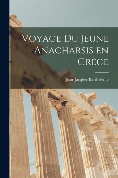 Voyage Du Jeune Anacharsis En Grèce