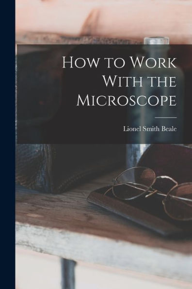 How To Work With The Microscope
