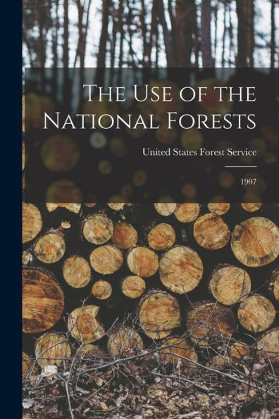 The Use Of The National Forests: 1907
