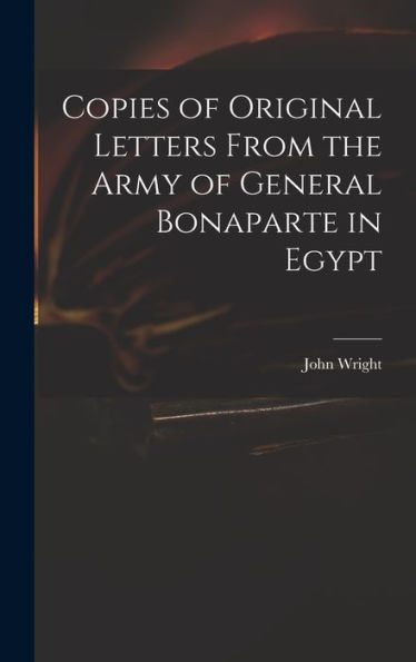 Copies Of Original Letters From The Army Of General Bonaparte In Egypt