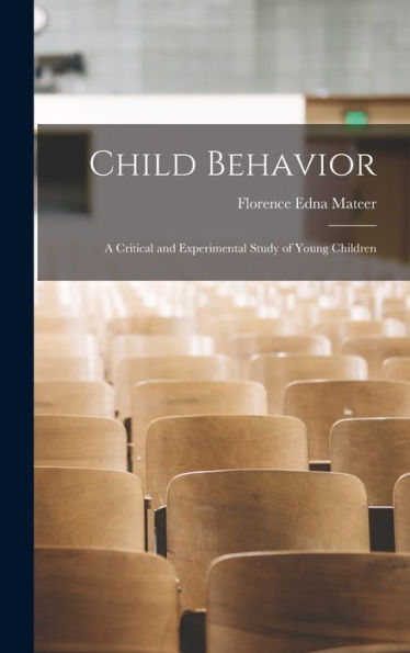 Child Behavior: A Critical And Experimental Study Of Young Children