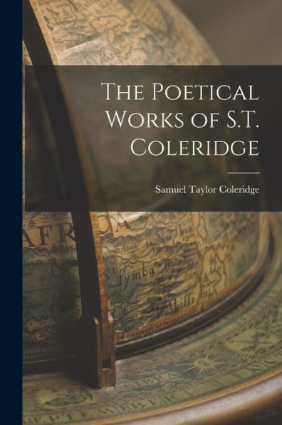 The Poetical Works Of S.T. Coleridge