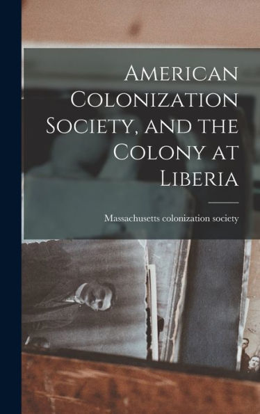 American Colonization Society, And The Colony At Liberia