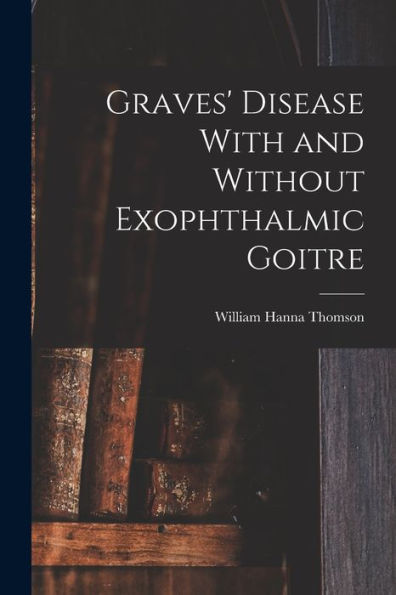 Graves' Disease With And Without Exophthalmic Goitre