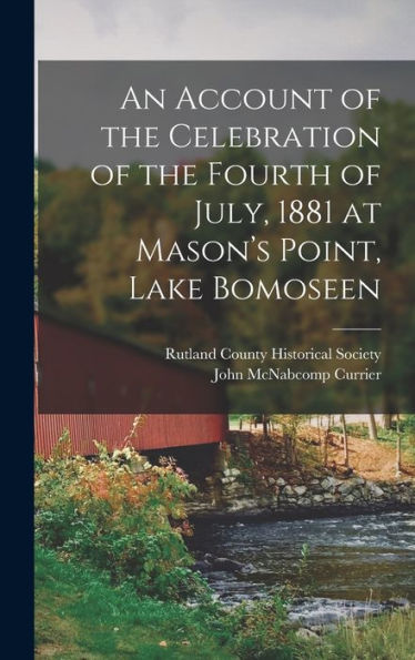 An Account Of The Celebration Of The Fourth Of July, 1881 At Mason'S Point, Lake Bomoseen