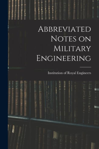 Abbreviated Notes On Military Engineering