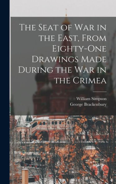 The Seat Of War In The East, From Eighty-One Drawings Made During The War In The Crimea