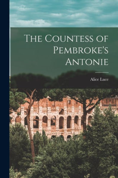 The Countess Of Pembroke'S Antonie