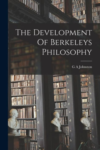 The Development Of Berkeleys Philosophy