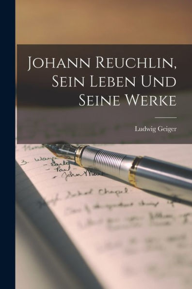 Johann Reuchlin, Sein Leben Und Seine Werke (German Edition)