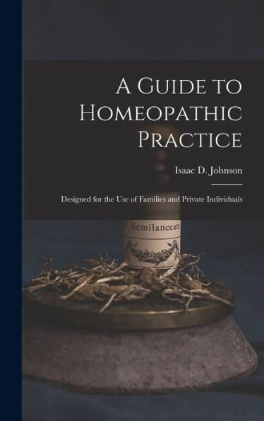 A Guide To Homeopathic Practice: Designed For The Use Of Families And Private Individuals