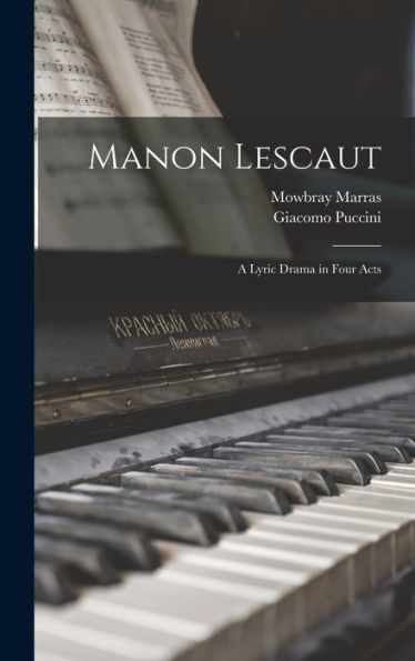 Manon Lescaut: A Lyric Drama In Four Acts (Italian Edition)
