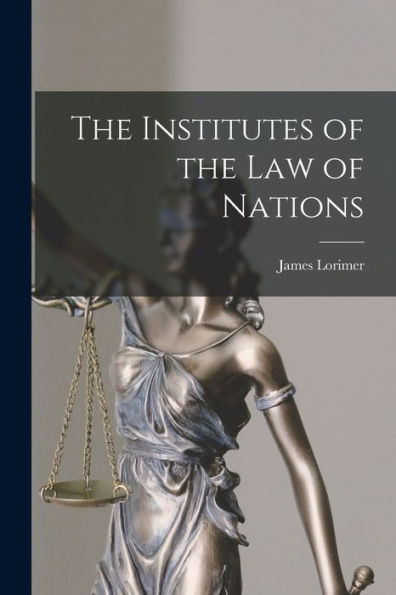 The Institutes Of The Law Of Nations