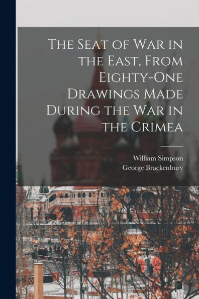 The Seat Of War In The East, From Eighty-One Drawings Made During The War In The Crimea