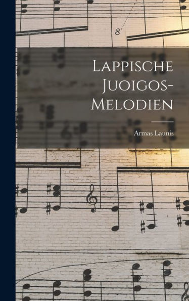 Lappische Juoigos-Melodien (German Edition)