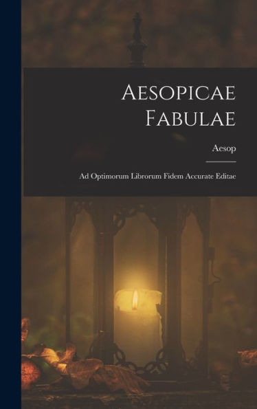 Aesopicae Fabulae: Ad Optimorum Librorum Fidem Accurate Editae (Ancient Greek Edition)