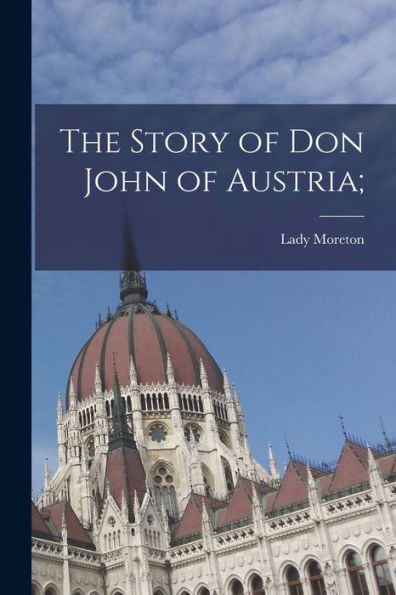 The Story Of Don John Of Austria;