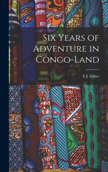 Six Years Of Adventure In Congo-Land