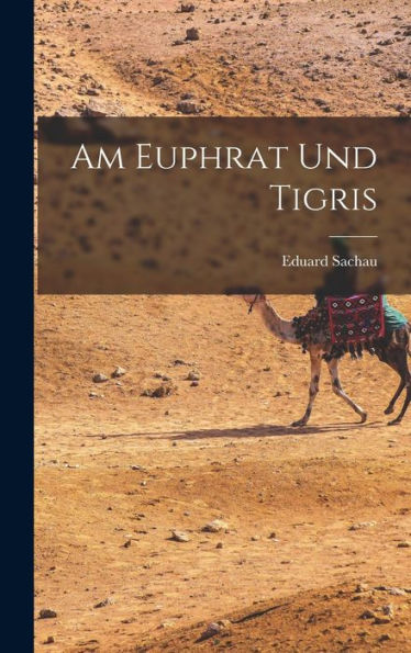 Am Euphrat Und Tigris (German Edition)