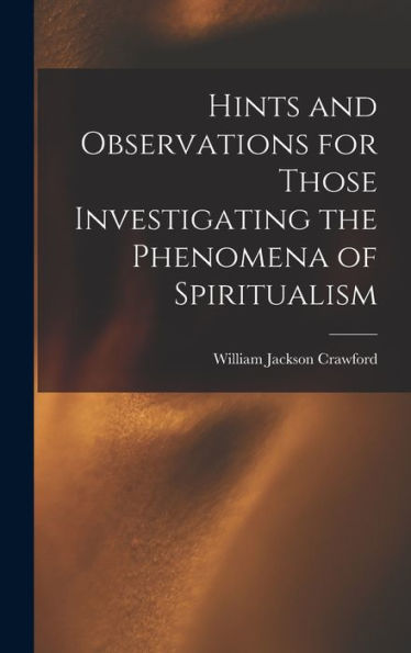 Hints And Observations For Those Investigating The Phenomena Of Spiritualism