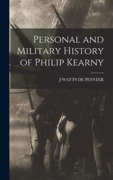 Personal And Military History Of Philip Kearny