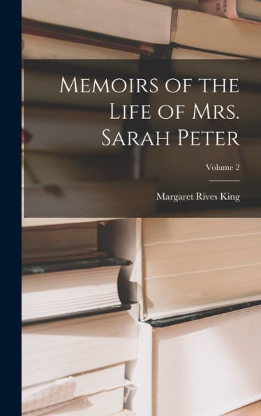 Memoirs Of The Life Of Mrs. Sarah Peter; Volume 2