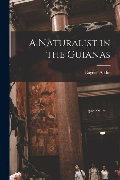 A Naturalist In The Guianas
