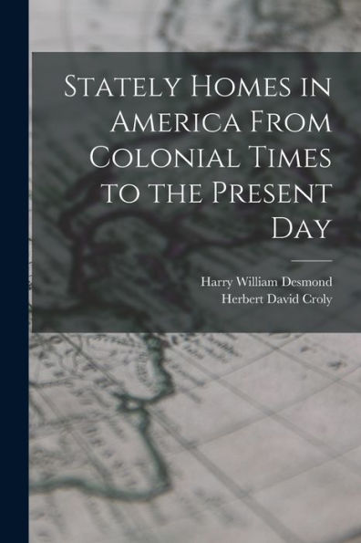 Stately Homes In America From Colonial Times To The Present Day