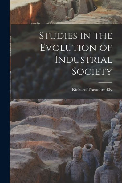 Studies In The Evolution Of Industrial Society