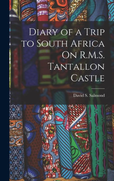 Diary Of A Trip To South Africa On R.M.S. Tantallon Castle